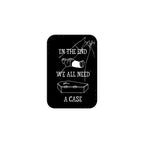 We Need a Case