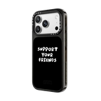 Support Your Friends | iPhone 18 Pro Max / Impact Case MagSafe Compatible - Glossy / Glossy Black | Image 2