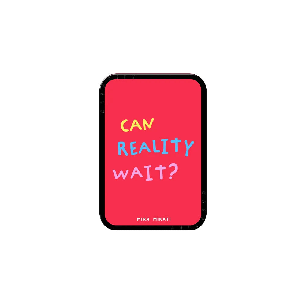 Can Reality Wait?