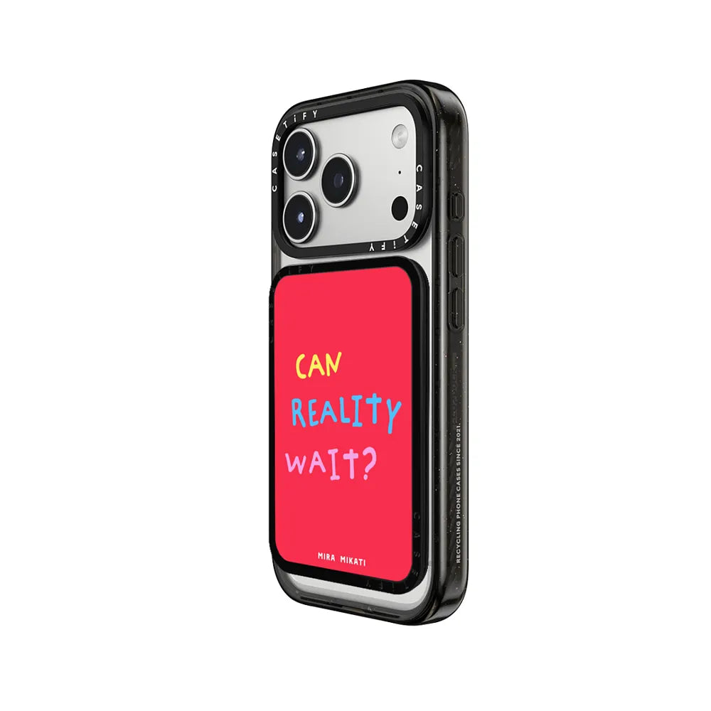 Can Reality Wait?