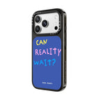 Can Reality Wait?