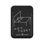 not today